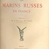 Русские моряки во Франции / Предисловие Par E. Melchior De Vogue: [На франц. яз.]. Marius Vachon. Les Marins Russes en France 